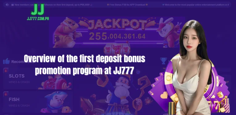 Overview of the first deposit bonus promotion program at JJ777