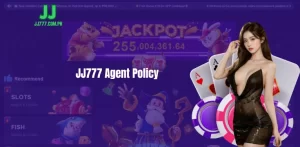 JJ777 Agent Policy – ​​Good Benefits, Simple Process