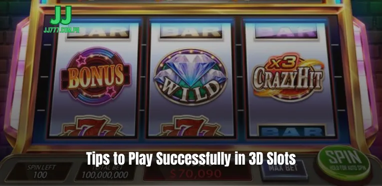 Tips to Play Successfully in 3D Slots