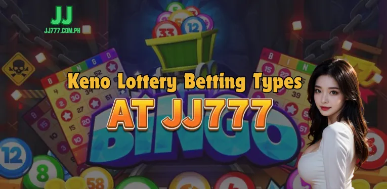 Keno Lottery Betting Types at JJ777